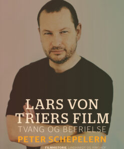 Lars von Triers film. Tvang og befrielse (E-bog)
