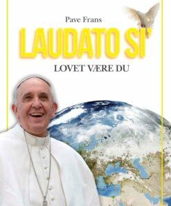 Laudato Si - Lovet Være Du - Pave Frans - Bog