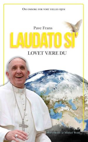 Laudato Si - Lovet Være Du - Pave Frans - Bog