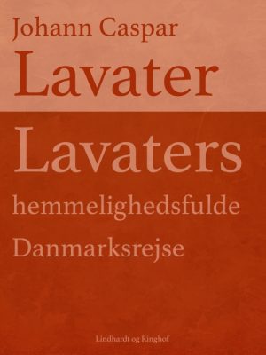 Lavaters hemmelighedsfulde Danmarksrejse (E-bog)
