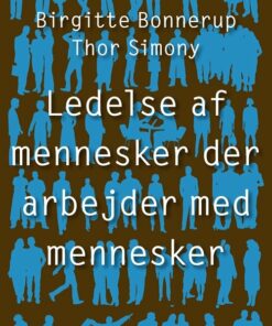 Ledelse Af Mennesker, Der Arbejder Med Mennesker - Birgitte Bonnerup - Bog