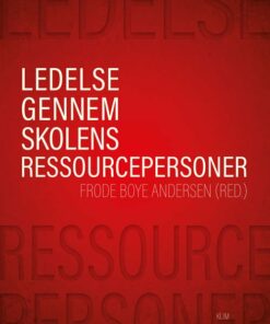 Ledelse Gennem Skolens Ressourcepersoner - Frode Boye Andersen - Bog