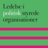 Ledelse I Politisk Styrede Organisationer - John Storm Pedersen - Bog