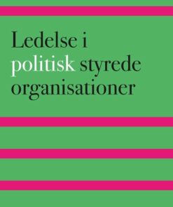 Ledelse I Politisk Styrede Organisationer - John Storm Pedersen - Bog