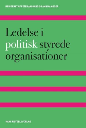 Ledelse I Politisk Styrede Organisationer - John Storm Pedersen - Bog