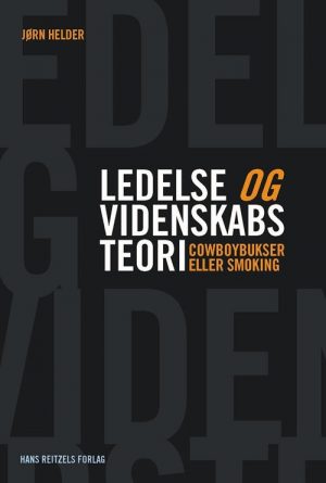 Ledelse Og Videnskabsteori - Jørn Helder - Bog