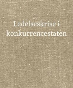 Ledelseskrise I Konkurrencestaten - Lars Bo Kaspersen - Bog