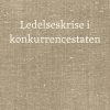 Ledelseskrise i konkurrencestaten (Bog)