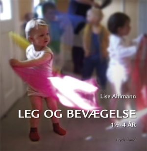 Leg Og Bevægelse - Lise Ahlmann - Bog