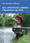 Leg, Oplevelse, Læring I Børnehave Og Skole - Ole Fredrik Lillemyr - Bog