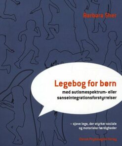 Legebog For Børn Med Autismespektrum- Eller Sanseintegrationsforstyrrelser - Barbara Sher - Bog