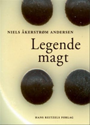 Legende Magt - Niels åkerstrøm Andersen - Bog