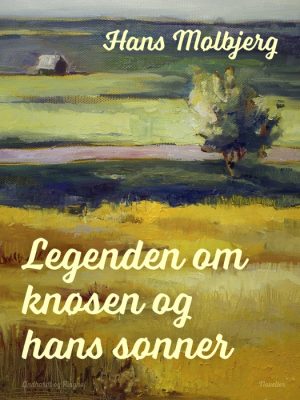 Legenden om knøsen og hans sønner (E-bog)