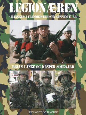 Legionæren - Dansker i Fremmedlegionen gennem 15 år (E-bog)