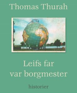 Leifs Far Var Borgmester - Thomas Thurah - Bog