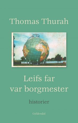 Leifs Far Var Borgmester - Thomas Thurah - Bog