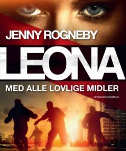 Leona - Med Alle Lovlige Midler - Jenny Rogneby - Bog