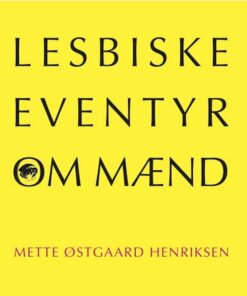 Lesbiske Eventyr Om Mænd - Mette østgaard Henriksen - Bog