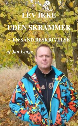 Lev Ikke Uden Skrammer - En Sand Beskrivelse - Jan Lynge - Bog
