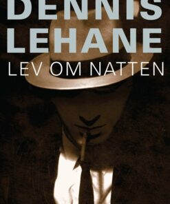 Lev Om Natten - Dennis Lehane - Bog
