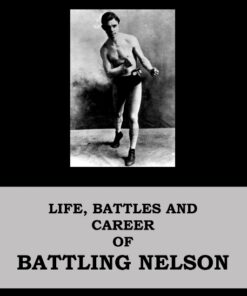 Life, Battles and Career of Battling Nelson (Bog)