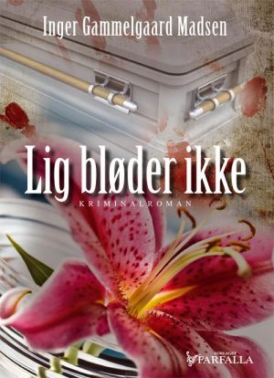 Lig Bløder Ikke - Inger Gammelgaard Madsen - Bog