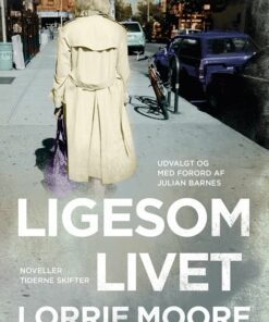 Ligesom Livet - Lorrie Moore - Bog