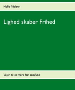 Lighed Skaber Frihed - Helle Nielsen - Bog