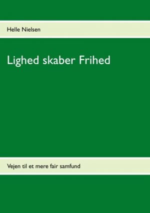 Lighed Skaber Frihed - Helle Nielsen - Bog