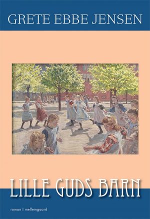 Lille Guds Barn - Grete Ebbe Jensen - Bog