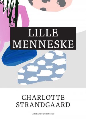 Lille Menneske - Charlotte Strandgaard - Bog