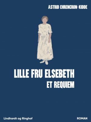 Lille fru Elsebeth: Et requiem (Bog)