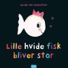 Lille hvide fisk bliver stor (Bog)