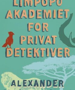 Limpopoakademiet For Privatdetektiver - Alexander Mccall Smith - Bog