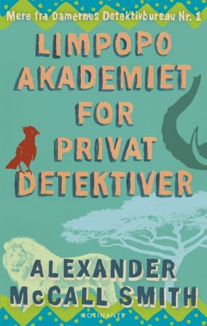 Limpopoakademiet For Privatdetektiver - Alexander Mccall Smith - Bog