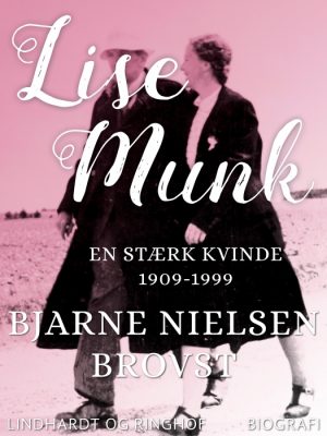 Lise Munk. En Stærk Kvinde 1909-1999 (E-bog)