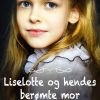 Liselotte og hendes berømte mor (E-bog)