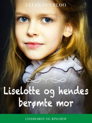 Liselotte og hendes berømte mor (E-bog)