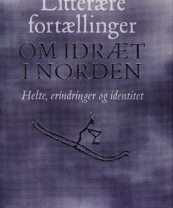 Litterære Fortællinger Om Idræt I Norden - Bog
