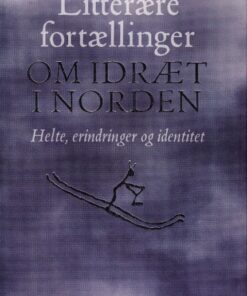 Litterære fortællinger om idræt i Norden (Bog)