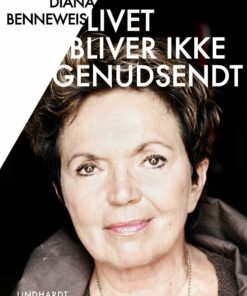 Livet Bliver Ikke Genudsendt - Diana Benneweis - Bog