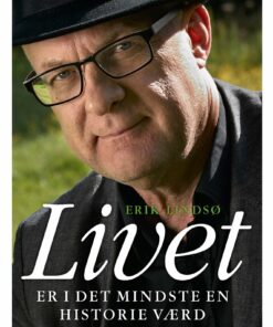Livet Er I Det Mindste En Historie Værd - Erik Lindsø - Bog