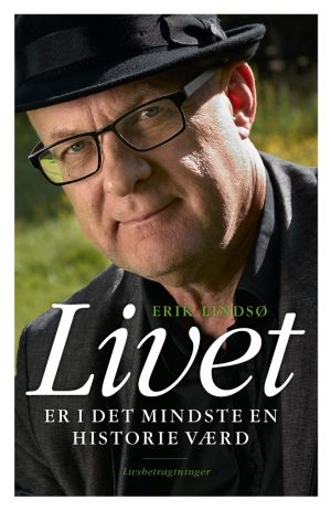 Livet Er I Det Mindste En Historie Værd - Erik Lindsø - Bog