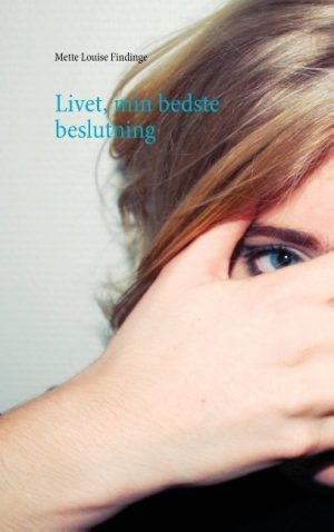 Livet, Min Bedste Beslutning - Mette Louise Findinge - Bog