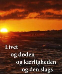 Livet Og Døden Og Kærligheden Og Den Slags - Jon Høyer - Bog