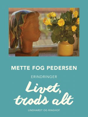 Livet, trods alt (E-bog)