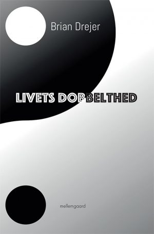 Livets Dobbelthed - Brian Drejer - Bog