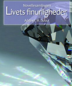 Livets Firnurligheder - Novellesamling - Adeline Dufour - Bog