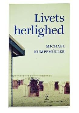 Livets Herlighed - Michael Kumpfmüller - Bog