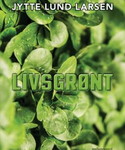Livsgrønt - Jytte Lund Larsen - Bog
